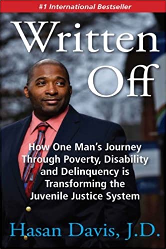 Front cover of Hasan Davis' Book, TEXT: #1 International Bestseller. Title: Written Off. Subtitle: How one man's journey through poverty, disability, and delinquency is transforming the juvenile justice system. Author: Hasan Davis, J.D.